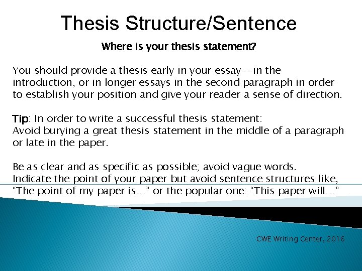 Thesis Structure/Sentence Where is your thesis statement? You should provide a thesis early in