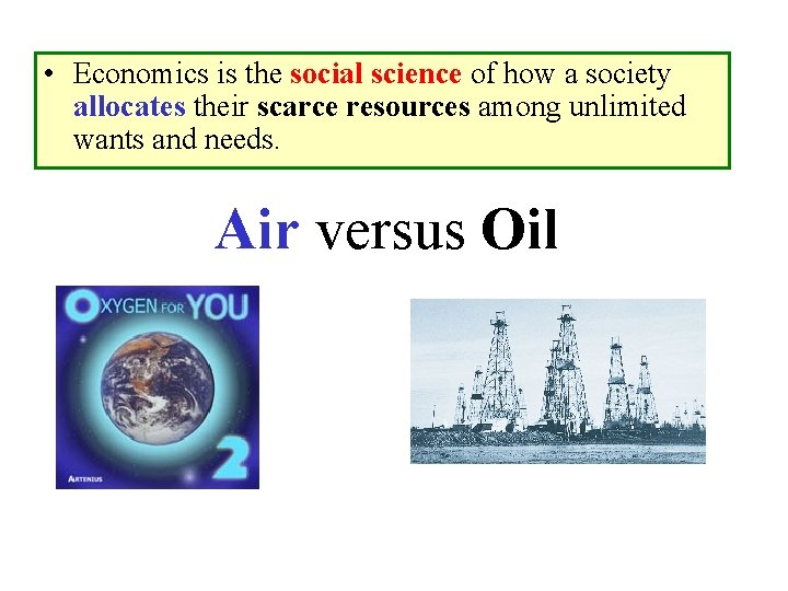  • Economics is the social science of how a society allocates their scarce