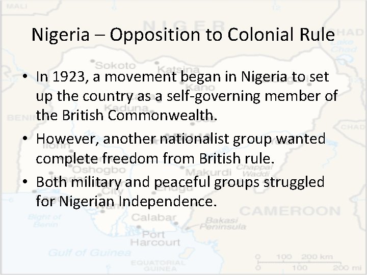 Nigeria – Opposition to Colonial Rule • In 1923, a movement began in Nigeria