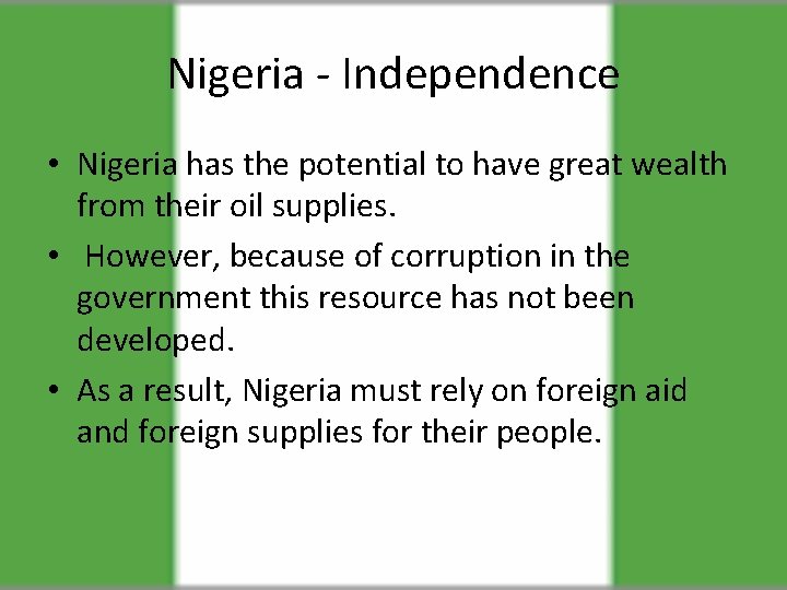 Nigeria - Independence • Nigeria has the potential to have great wealth from their