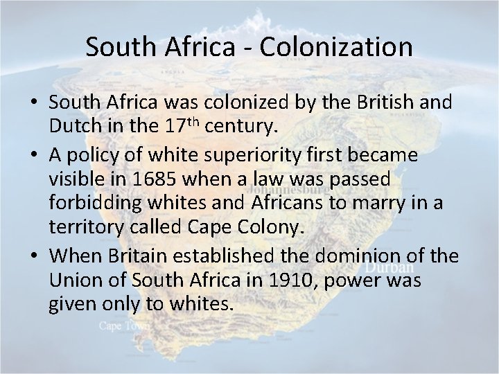 South Africa - Colonization • South Africa was colonized by the British and Dutch