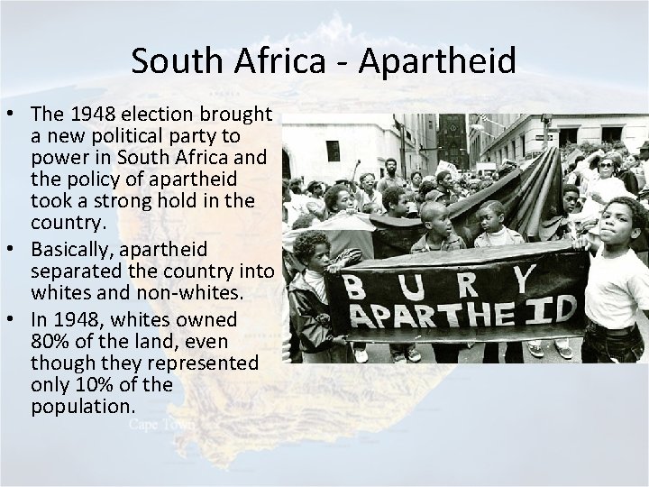 South Africa - Apartheid • The 1948 election brought a new political party to