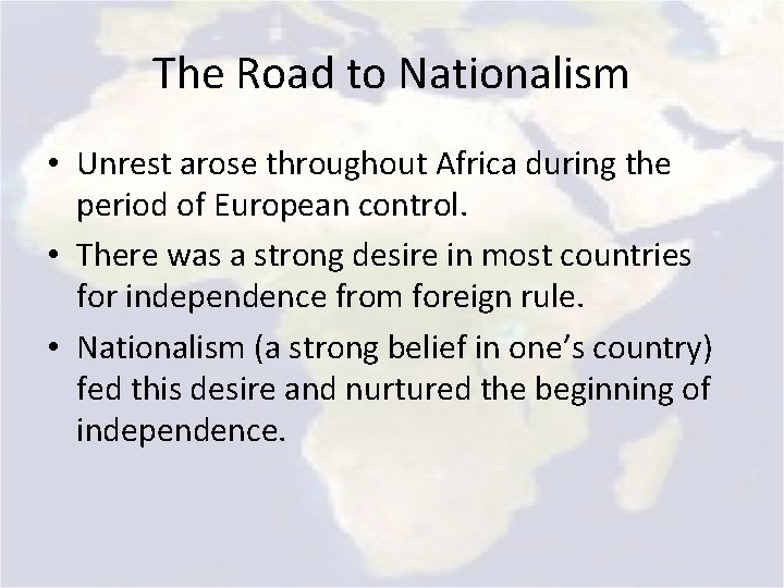 The Road to Nationalism • Unrest arose throughout Africa during the period of European