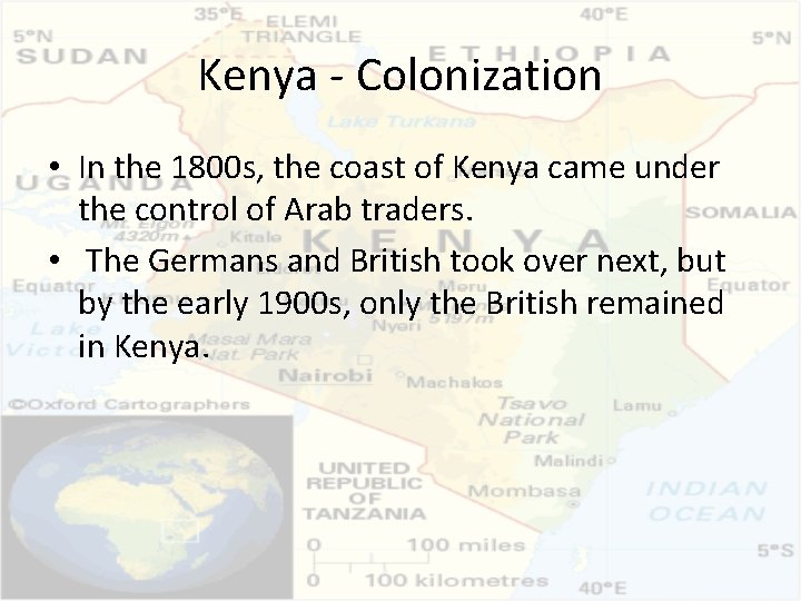 Kenya - Colonization • In the 1800 s, the coast of Kenya came under