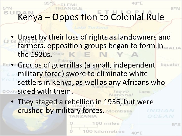 Kenya – Opposition to Colonial Rule • Upset by their loss of rights as