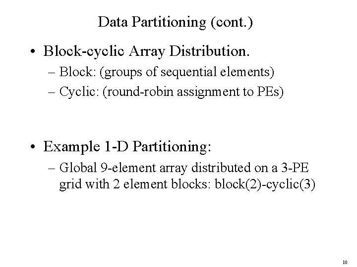 Data Partitioning (cont. ) • Block-cyclic Array Distribution. – Block: (groups of sequential elements)