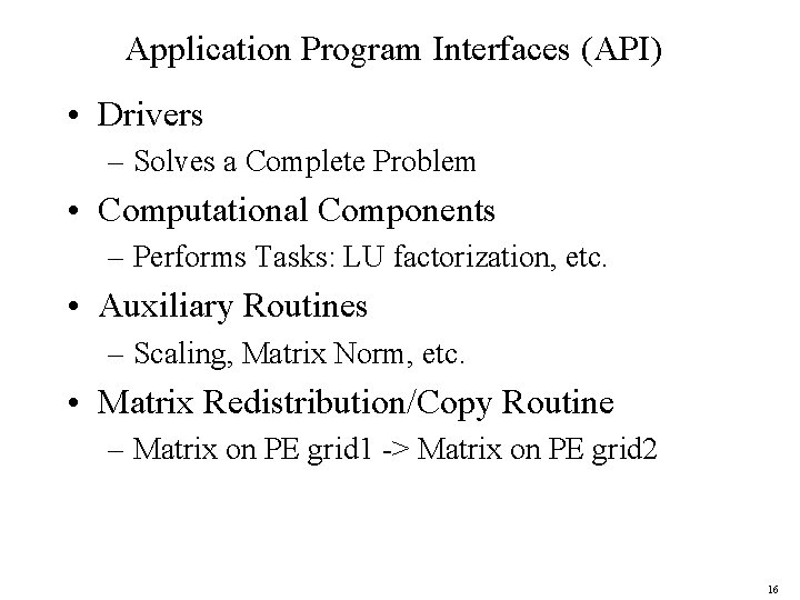 Application Program Interfaces (API) • Drivers – Solves a Complete Problem • Computational Components