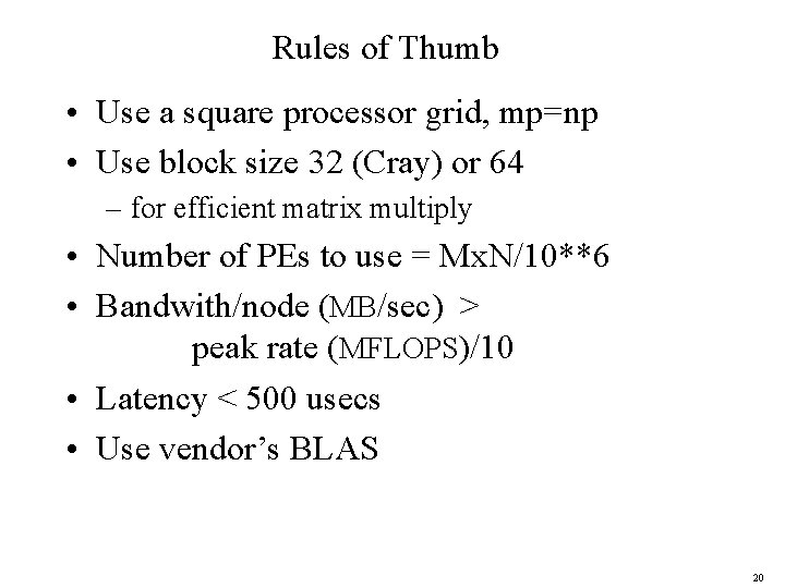Rules of Thumb • Use a square processor grid, mp=np • Use block size