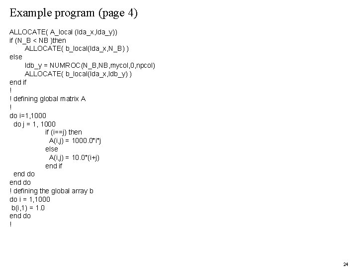 Example program (page 4) ALLOCATE( A_local (lda_x, lda_y)) if (N_B < NB )then ALLOCATE(
