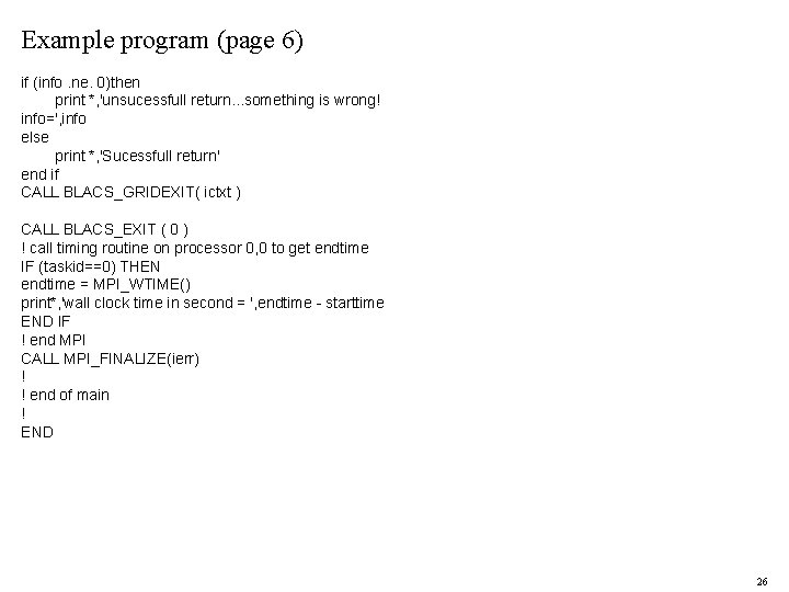 Example program (page 6) if (info. ne. 0)then print *, 'unsucessfull return. . .