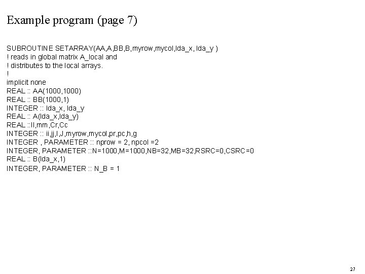 Example program (page 7) SUBROUTINE SETARRAY(AA, A, BB, B, myrow, mycol, lda_x, lda_y )