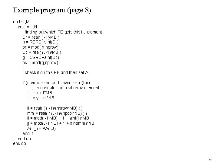 Example program (page 8) do I=1, M do J = 1, N ! finding