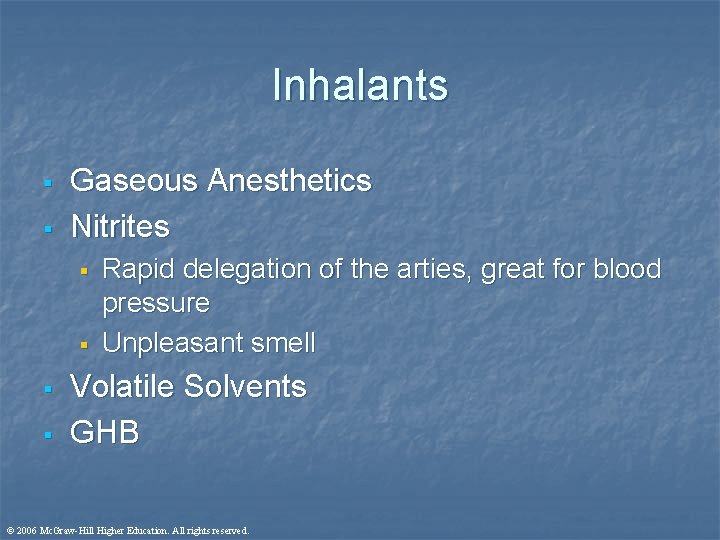 Inhalants § § Gaseous Anesthetics Nitrites § § Rapid delegation of the arties, great