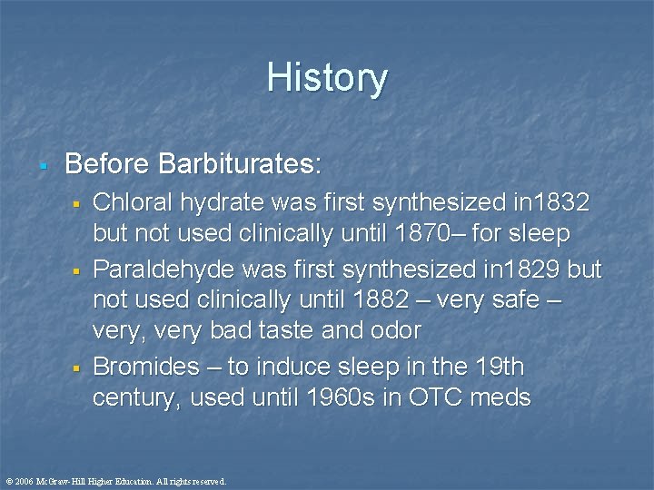 History § Before Barbiturates: § § § Chloral hydrate was first synthesized in 1832