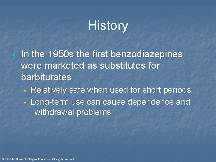 History § In the 1950 s the first benzodiazepines were marketed as substitutes for