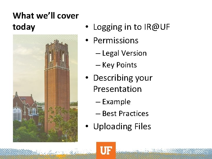 What we’ll cover today • Logging in to IR@UF • Permissions – Legal Version