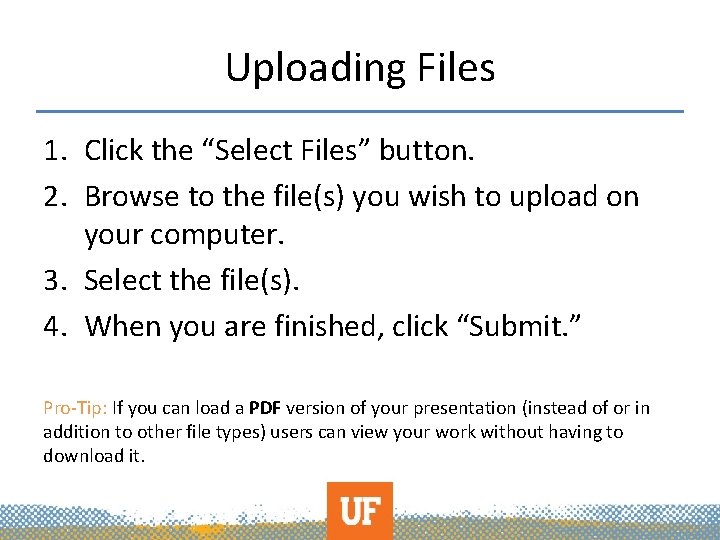 Uploading Files 1. Click the “Select Files” button. 2. Browse to the file(s) you