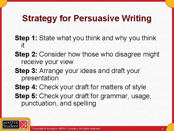 Strategy for Persuasive Writing Step 1: State what you think and why you think