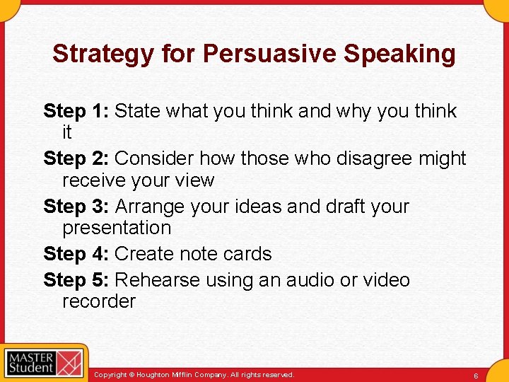 Strategy for Persuasive Speaking Step 1: State what you think and why you think