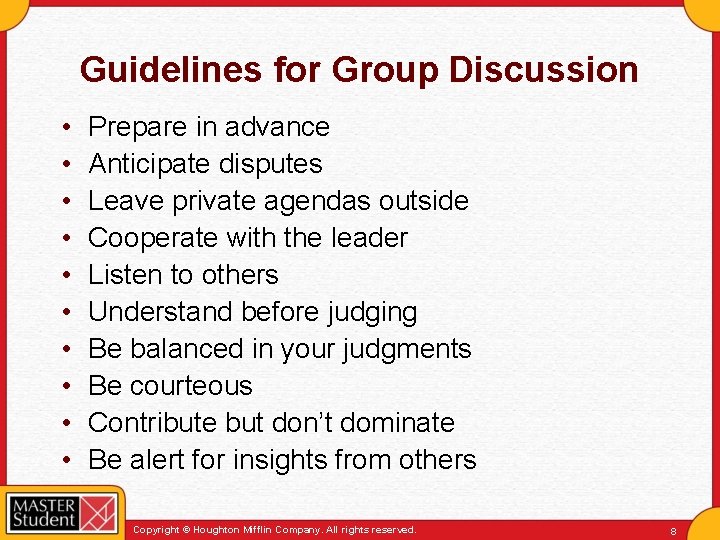 Guidelines for Group Discussion • • • Prepare in advance Anticipate disputes Leave private