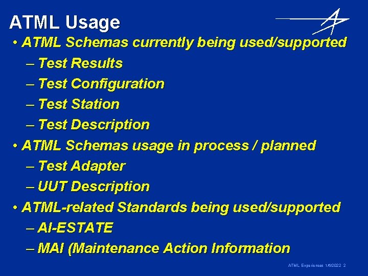 ATML Usage • ATML Schemas currently being used/supported – Test Results – Test Configuration