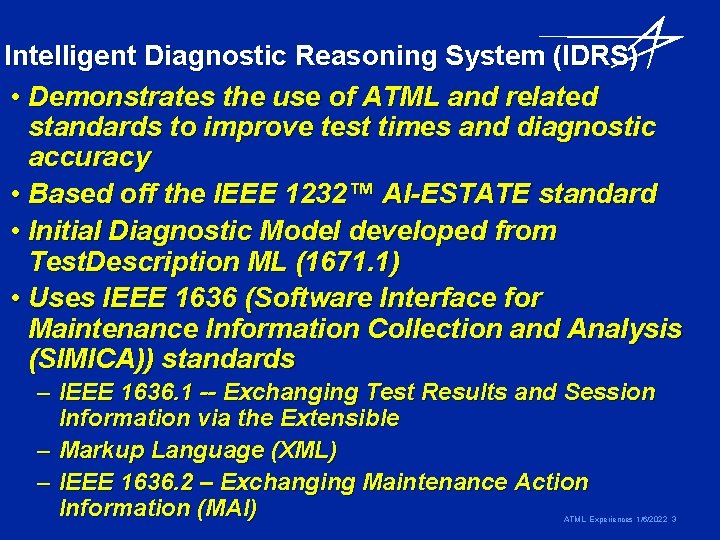 Intelligent Diagnostic Reasoning System (IDRS) • Demonstrates the use of ATML and related standards