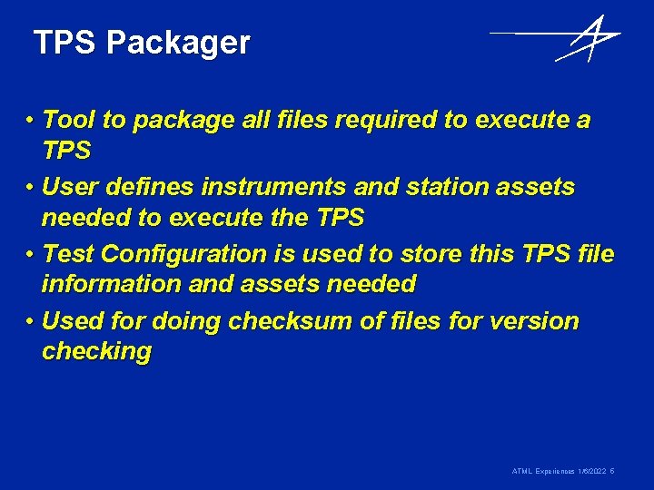 TPS Packager • Tool to package all files required to execute a TPS •