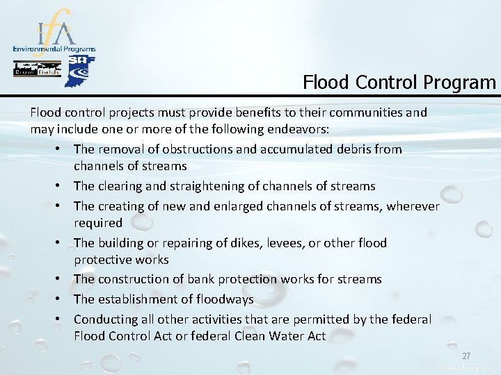 Flood Control Program Flood control projects must provide benefits to their communities and may