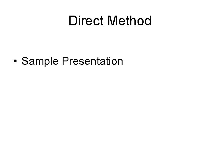 Direct Method • Sample Presentation 