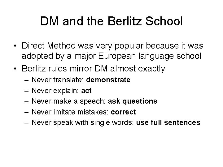 DM and the Berlitz School • Direct Method was very popular because it was