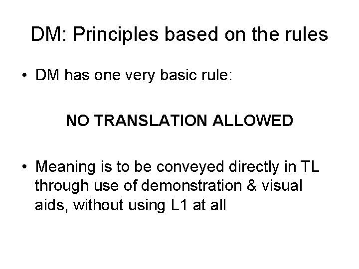 DM: Principles based on the rules • DM has one very basic rule: NO