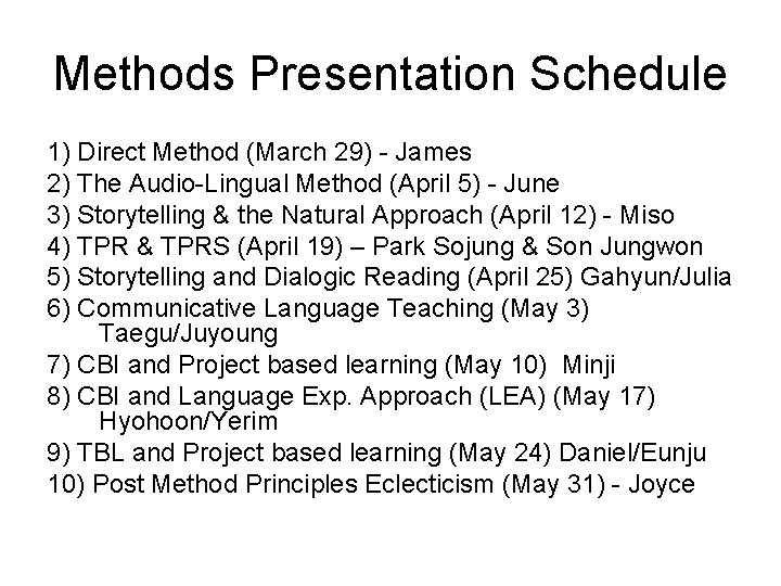 Methods Presentation Schedule 1) Direct Method (March 29) - James 2) The Audio-Lingual Method