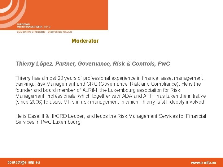 Moderator Thierry López, Partner, Governance, Risk & Controls, Pw. C Thierry has almost 20