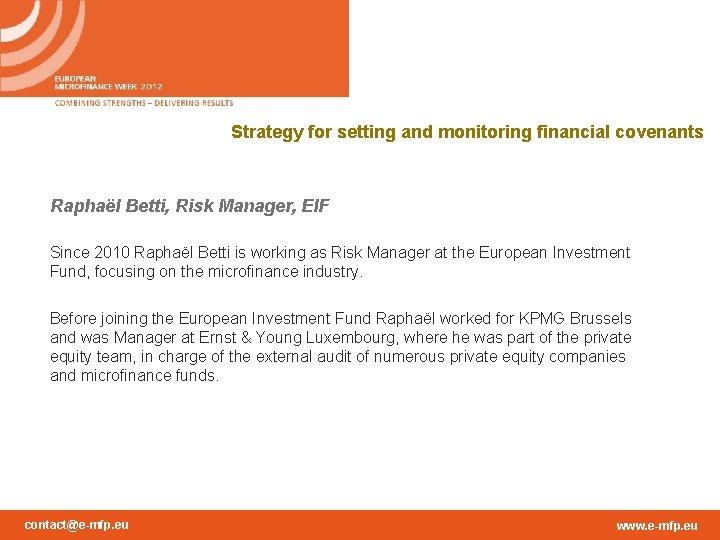 Strategy for setting and monitoring financial covenants Raphaël Betti, Risk Manager, EIF Since 2010