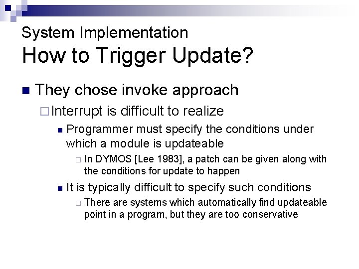 System Implementation How to Trigger Update? n They chose invoke approach ¨ Interrupt n