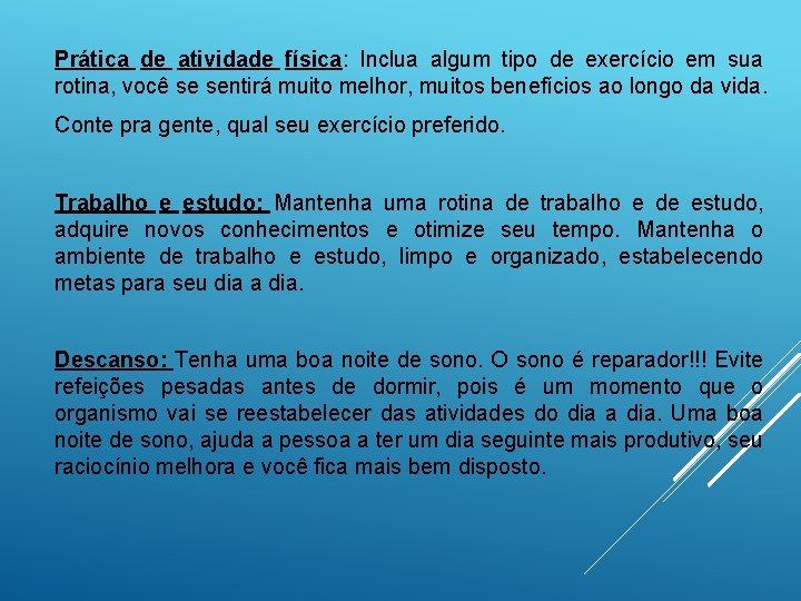 Prática de atividade física: Inclua algum tipo de exercício em sua rotina, você se