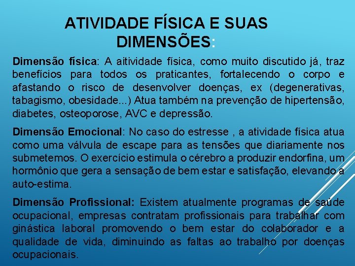 ATIVIDADE FÍSICA E SUAS DIMENSÕES: Dimensão física: A aitividade física, como muito discutido já,