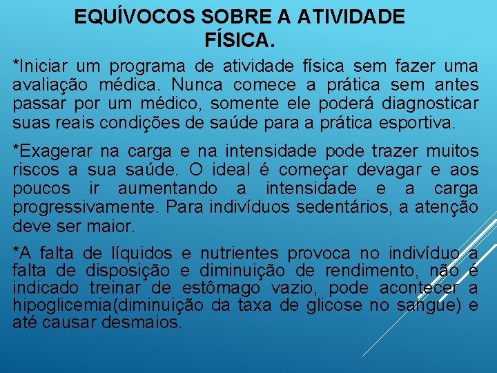 EQUÍVOCOS SOBRE A ATIVIDADE FÍSICA. *Iniciar um programa de atividade física sem fazer uma