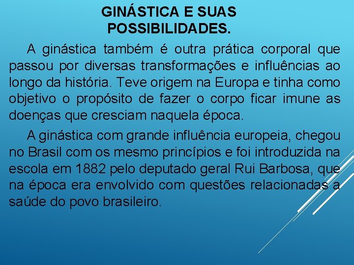 GINÁSTICA E SUAS POSSIBILIDADES. A ginástica também é outra prática corporal que passou por