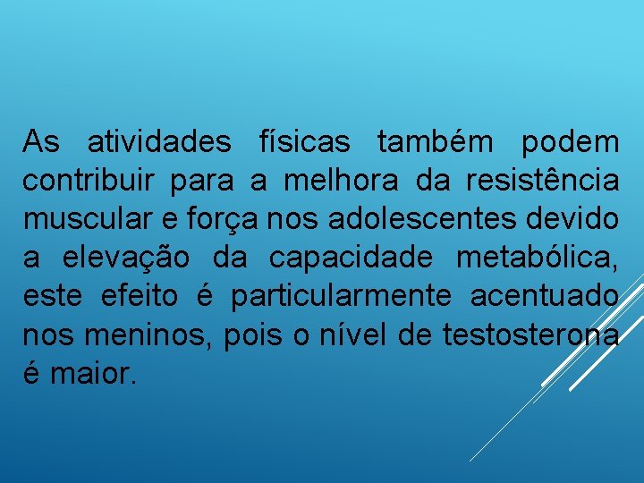 As atividades físicas também podem contribuir para a melhora da resistência muscular e força