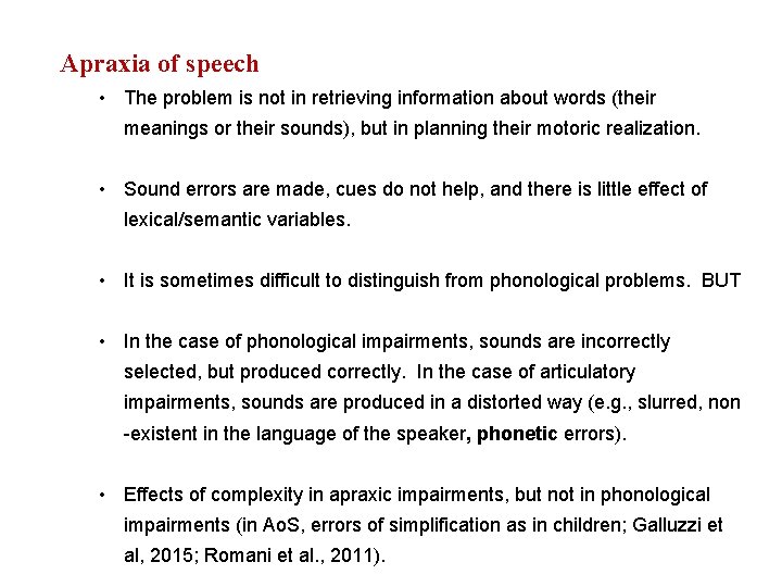 Apraxia of speech • The problem is not in retrieving information about words (their Apraxia of speech • The problem is not in retrieving information about words (their