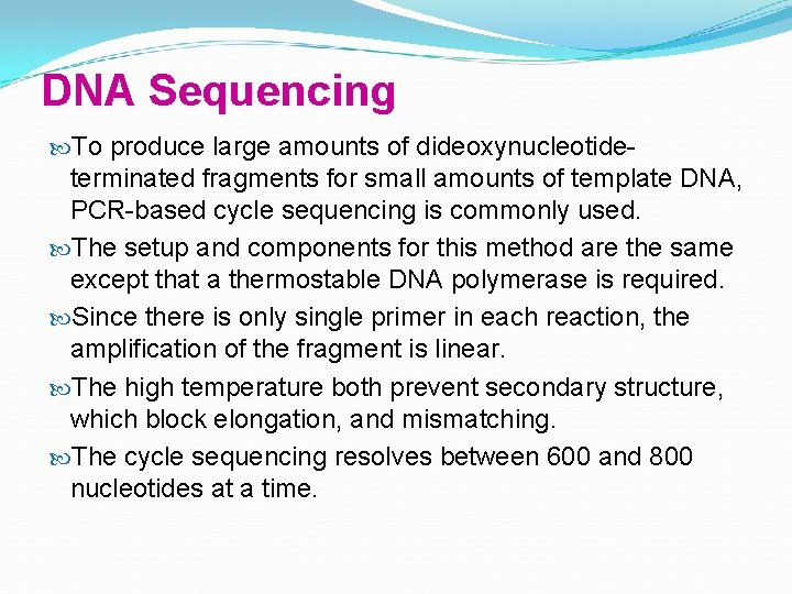 DNA Sequencing To produce large amounts of dideoxynucleotide- terminated fragments for small amounts of