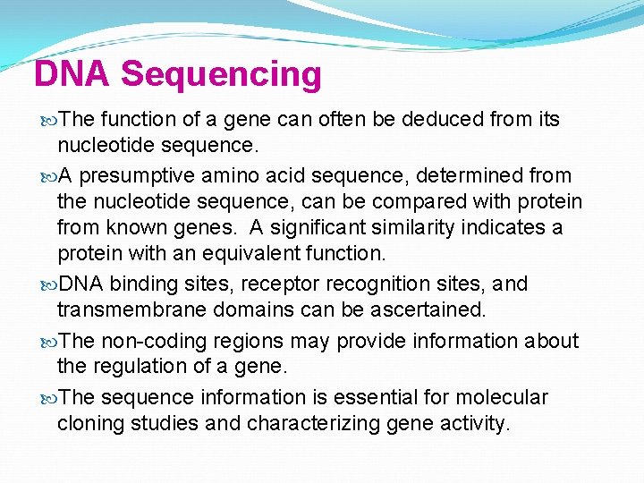 DNA Sequencing The function of a gene can often be deduced from its nucleotide