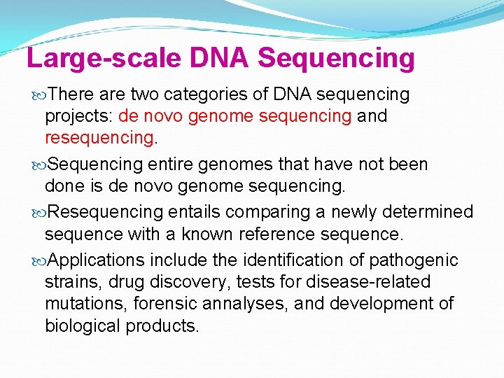 Large-scale DNA Sequencing There are two categories of DNA sequencing projects: de novo genome
