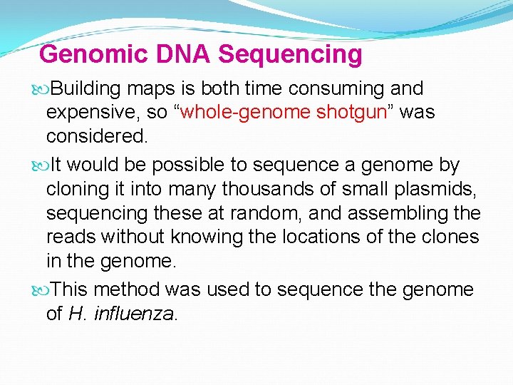 Genomic DNA Sequencing Building maps is both time consuming and expensive, so “whole-genome shotgun”