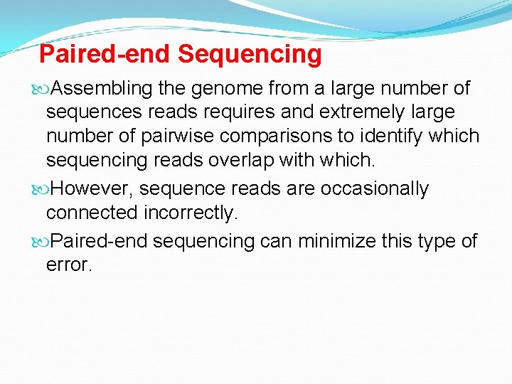 Paired-end Sequencing Assembling the genome from a large number of sequences reads requires and