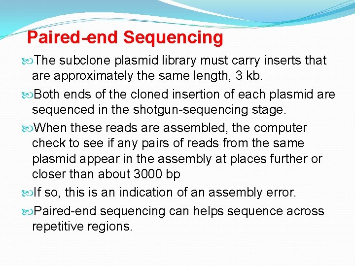Paired-end Sequencing The subclone plasmid library must carry inserts that are approximately the same