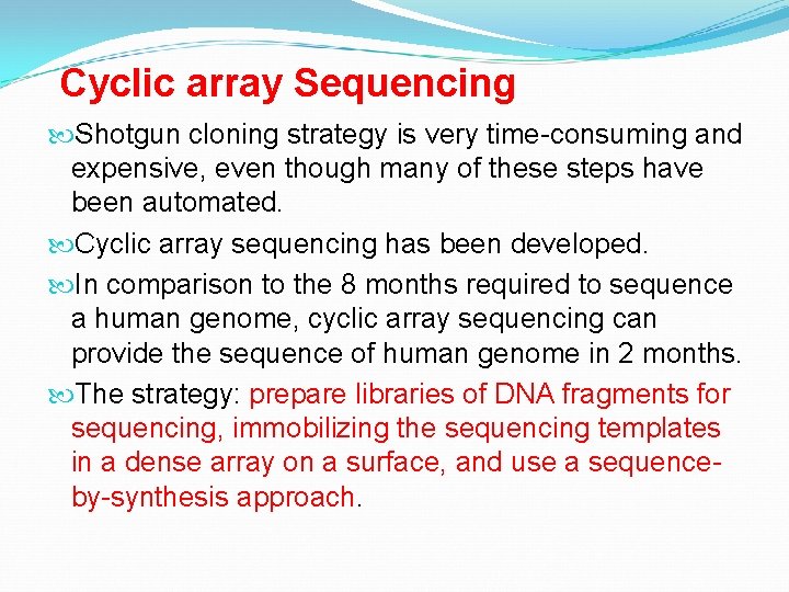 Cyclic array Sequencing Shotgun cloning strategy is very time-consuming and expensive, even though many