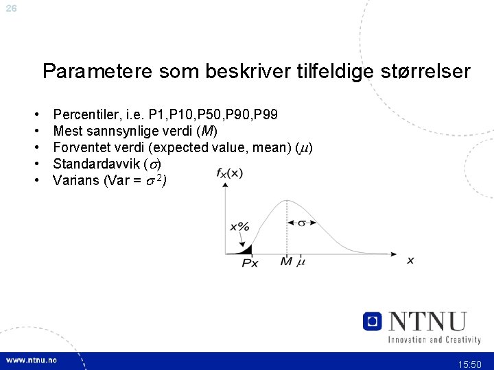 26 Parametere som beskriver tilfeldige størrelser • • • Percentiler, i. e. P 1,