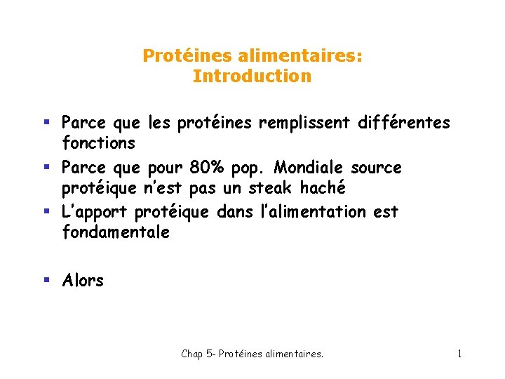 Protéines alimentaires: Introduction § Parce que les protéines remplissent différentes fonctions § Parce que